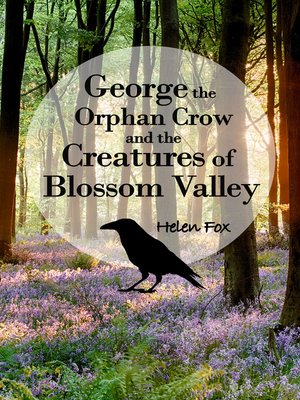 cover image of George the Orphan Crow and the Creatures of Blossom Valley